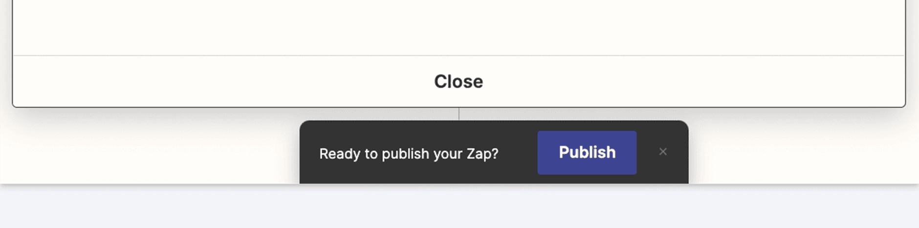 A dialogue box that reads 'Ready to publish your Zap?' is obscuring the icon required to add further steps to the automation. Closing this window reveals the plus icon.